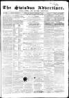 Swindon Advertiser and North Wilts Chronicle Monday 07 October 1867 Page 1