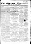 Swindon Advertiser and North Wilts Chronicle Monday 02 March 1868 Page 1