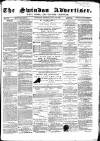 Swindon Advertiser and North Wilts Chronicle Monday 13 July 1868 Page 1