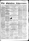 Swindon Advertiser and North Wilts Chronicle Monday 19 October 1868 Page 1