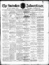 Swindon Advertiser and North Wilts Chronicle Monday 28 May 1877 Page 1