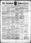 Swindon Advertiser and North Wilts Chronicle Saturday 24 July 1880 Page 1