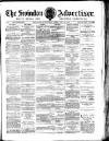 Swindon Advertiser and North Wilts Chronicle Saturday 26 February 1881 Page 1