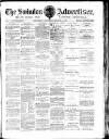 Swindon Advertiser and North Wilts Chronicle Saturday 12 March 1881 Page 1