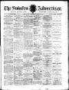 Swindon Advertiser and North Wilts Chronicle Monday 13 June 1881 Page 1