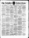 Swindon Advertiser and North Wilts Chronicle Saturday 15 April 1882 Page 1