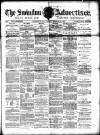 Swindon Advertiser and North Wilts Chronicle Saturday 10 March 1883 Page 1