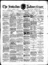 Swindon Advertiser and North Wilts Chronicle Saturday 15 March 1884 Page 1