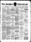 Swindon Advertiser and North Wilts Chronicle Saturday 29 March 1884 Page 1