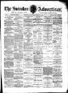 Swindon Advertiser and North Wilts Chronicle Saturday 14 March 1885 Page 1