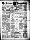 Swindon Advertiser and North Wilts Chronicle Saturday 03 March 1888 Page 1