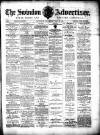 Swindon Advertiser and North Wilts Chronicle Saturday 18 May 1889 Page 1