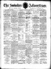 Swindon Advertiser and North Wilts Chronicle Saturday 08 August 1891 Page 1