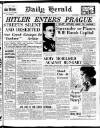 Daily Herald Thursday 16 March 1939 Page 1