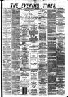 Glasgow Evening Times Wednesday 19 February 1879 Page 1