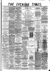 Glasgow Evening Times Saturday 22 February 1879 Page 1