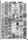 Glasgow Evening Times Wednesday 26 February 1879 Page 1