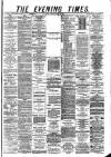 Glasgow Evening Times Friday 30 May 1879 Page 1