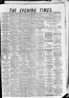 Glasgow Evening Times Saturday 01 May 1880 Page 1