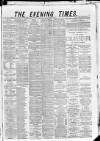 Glasgow Evening Times Saturday 08 May 1880 Page 1