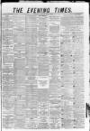 Glasgow Evening Times Thursday 22 July 1880 Page 1