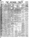 Glasgow Evening Times Tuesday 22 April 1884 Page 1