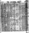 Glasgow Evening Times Friday 11 July 1884 Page 1