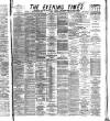 Glasgow Evening Times Wednesday 23 July 1884 Page 1
