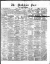 Yorkshire Post and Leeds Intelligencer Thursday 10 January 1867 Page 1