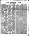 Yorkshire Post and Leeds Intelligencer Friday 19 April 1867 Page 1