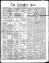 Yorkshire Post and Leeds Intelligencer Friday 16 August 1867 Page 1