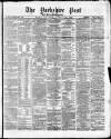 Yorkshire Post and Leeds Intelligencer Saturday 25 January 1868 Page 1
