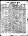 Yorkshire Post and Leeds Intelligencer Saturday 11 April 1868 Page 1
