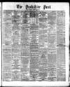 Yorkshire Post and Leeds Intelligencer Monday 29 June 1868 Page 1