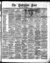 Yorkshire Post and Leeds Intelligencer Saturday 25 July 1868 Page 1