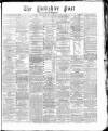 Yorkshire Post and Leeds Intelligencer Thursday 28 January 1869 Page 1