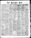 Yorkshire Post and Leeds Intelligencer Saturday 20 February 1869 Page 1