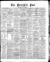 Yorkshire Post and Leeds Intelligencer Tuesday 23 February 1869 Page 1