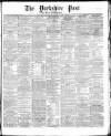 Yorkshire Post and Leeds Intelligencer Friday 19 March 1869 Page 1