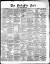 Yorkshire Post and Leeds Intelligencer Tuesday 01 June 1869 Page 1