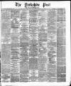 Yorkshire Post and Leeds Intelligencer Wednesday 15 February 1871 Page 1