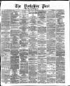 Yorkshire Post and Leeds Intelligencer Thursday 13 April 1871 Page 1