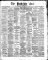 Yorkshire Post and Leeds Intelligencer Thursday 12 October 1871 Page 1