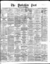 Yorkshire Post and Leeds Intelligencer Wednesday 10 January 1872 Page 1