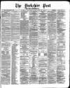 Yorkshire Post and Leeds Intelligencer Saturday 20 January 1872 Page 1