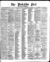 Yorkshire Post and Leeds Intelligencer Saturday 27 January 1872 Page 1