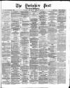 Yorkshire Post and Leeds Intelligencer Monday 04 March 1872 Page 1