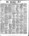 Yorkshire Post and Leeds Intelligencer Thursday 18 April 1872 Page 1