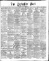 Yorkshire Post and Leeds Intelligencer Wednesday 24 April 1872 Page 1