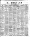 Yorkshire Post and Leeds Intelligencer Friday 10 May 1872 Page 1